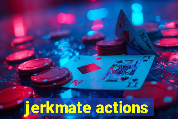 jerkmate actions